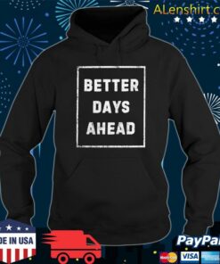 better days ahead hoodie