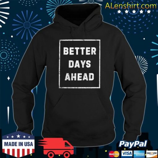 better days ahead hoodie