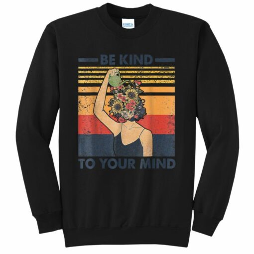 be kind to your mind sweatshirt