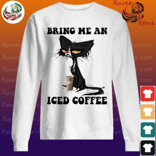 bring me an iced coffee sweatshirt