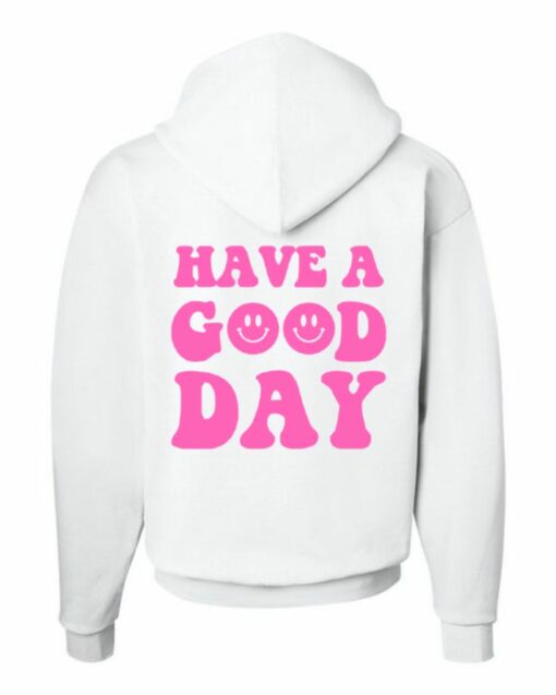 have a good day white hoodie