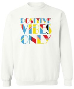 positive vibes only sweatshirt