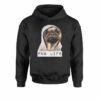pug life hoodie