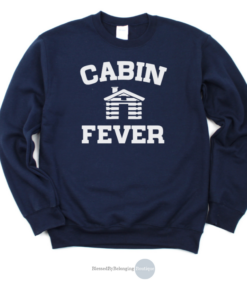 cabin fever sweatshirt