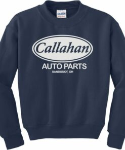 callahan auto parts sweatshirt