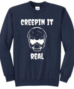 creepin it real sweatshirt