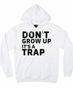 don't grow up hoodie