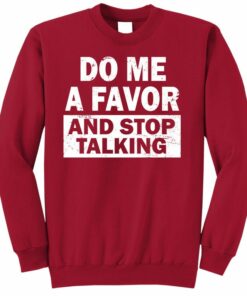 stop talking sweatshirt