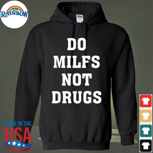 do milfs not drugs hoodie