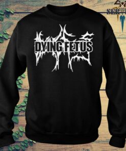 dying fetus sweatshirt