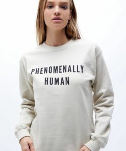 phenomenal human sweatshirt