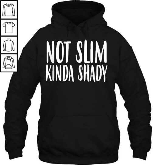 not slim kinda shady hoodie