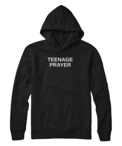 teenage prayer hoodie