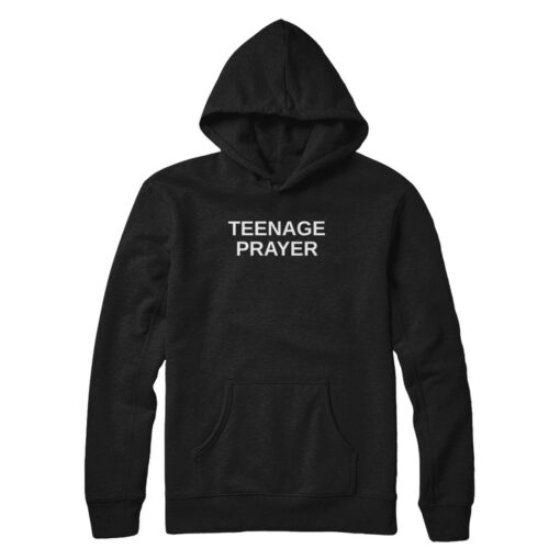 teenage prayer hoodie