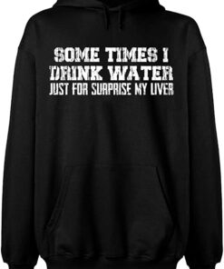 drink water hoodie