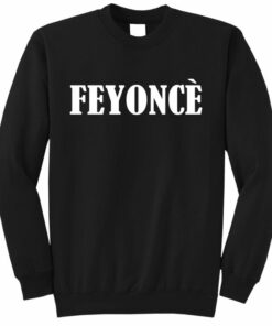 feyonce sweatshirt