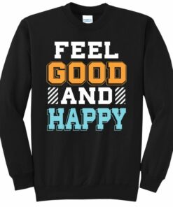 feel good sweatshirt