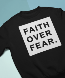 faith over fear sweatshirt