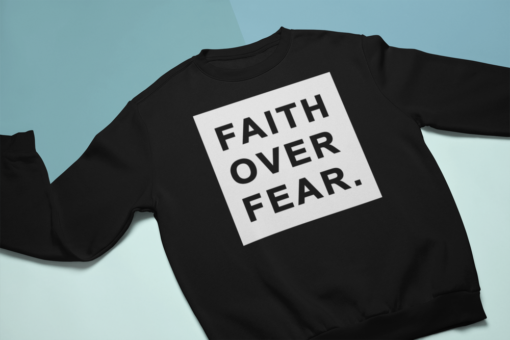 faith over fear sweatshirt