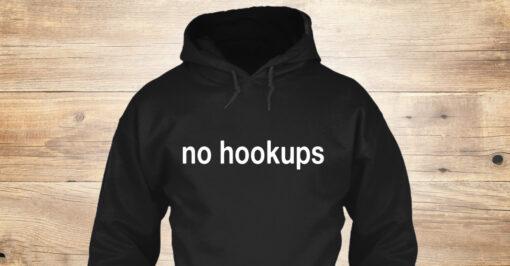 no hookups hoodie