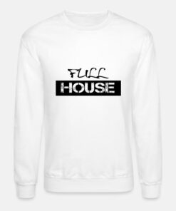 full house sweatshirt