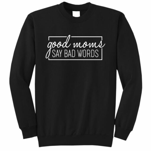 good moms say bad words sweatshirt