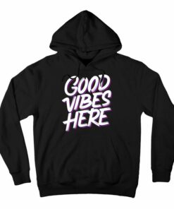 the vibes here are amazing hoodie