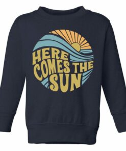 here comes the sun sweatshirt