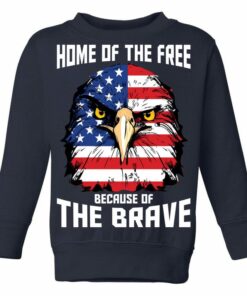 home of the free because of the brave sweatshirt