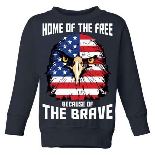 home of the free because of the brave sweatshirt