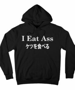 i eat ass hoodie