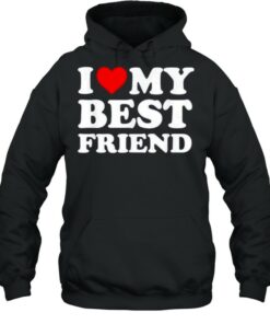 i love my best friend hoodie