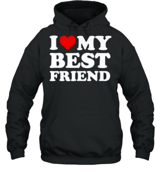 i love my best friend hoodie