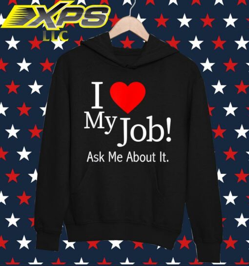 i love my job hoodie