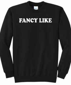 fancy like sweatshirt