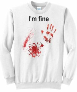 im fine sweatshirt