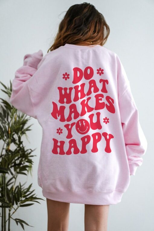 do what makes you happy hoodie