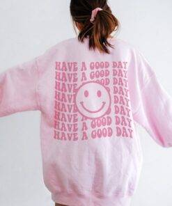 have a good day sweatshirt