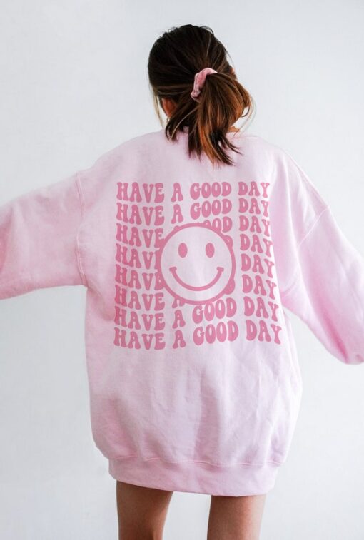 have a good day sweatshirt