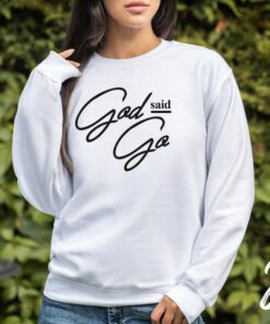 god said go sweatshirt