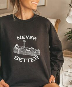 never better skeleton sweatshirt