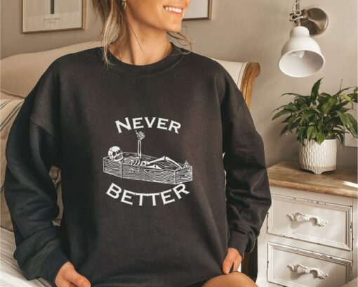 never better skeleton sweatshirt