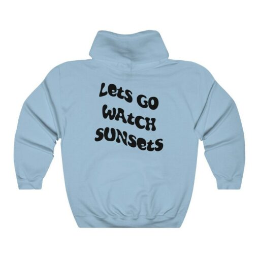 let's go watch the sunset hoodie