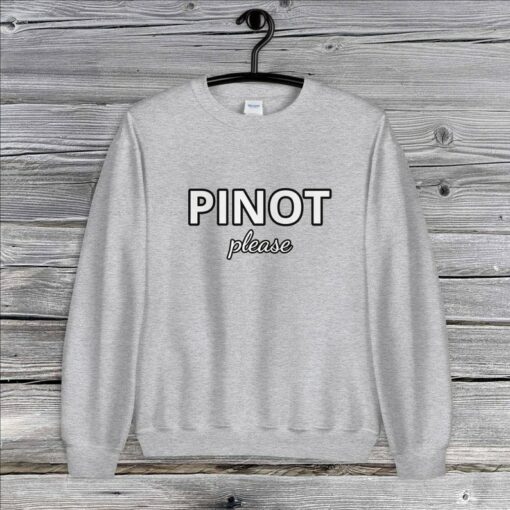 pinot please sweatshirt