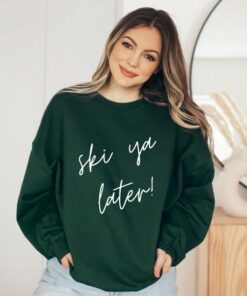 ski you later sweatshirt