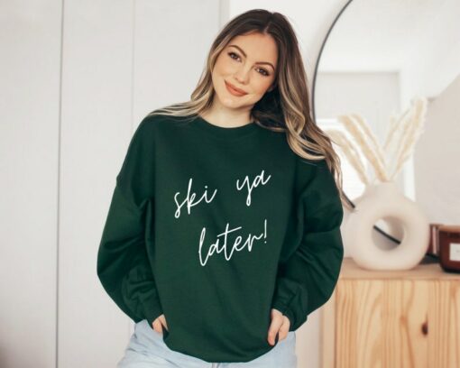 ski you later sweatshirt