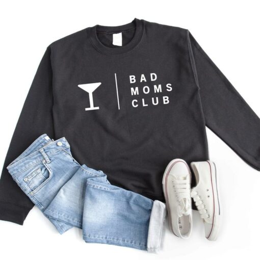 bad moms club sweatshirt