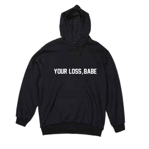 your loss babe hoodie