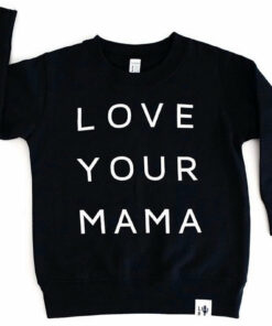 love your mama sweatshirt