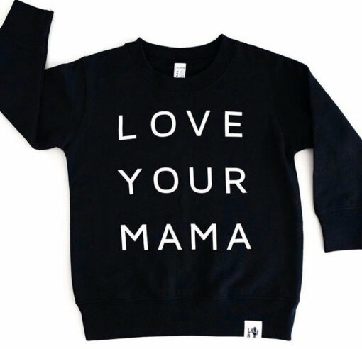 love your mama sweatshirt